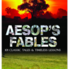 Aesop’s Fables 101 Classic Tales & Timeless Lessons