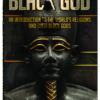Black God: An Introduction to the World’s Religions and Their Black Gods