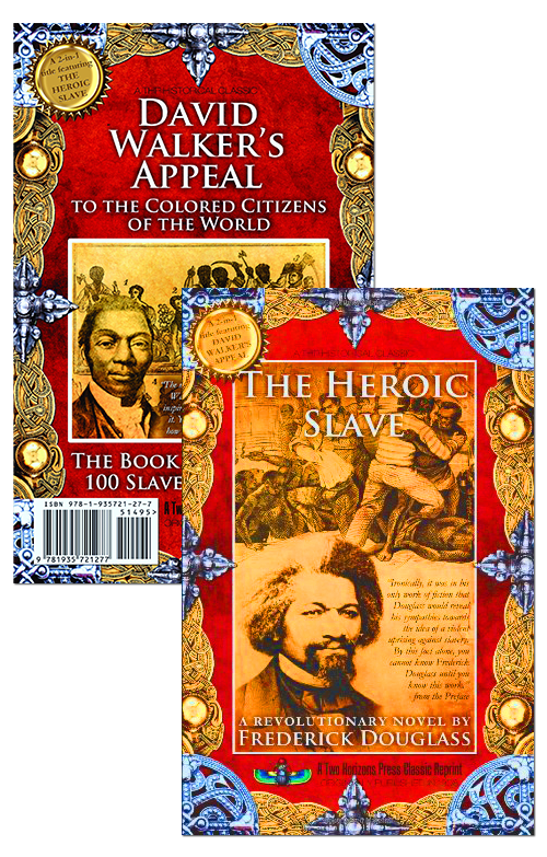 Douglass’ The Heroic Slave / David Walker’s Appeal (2 in 1 Classic)