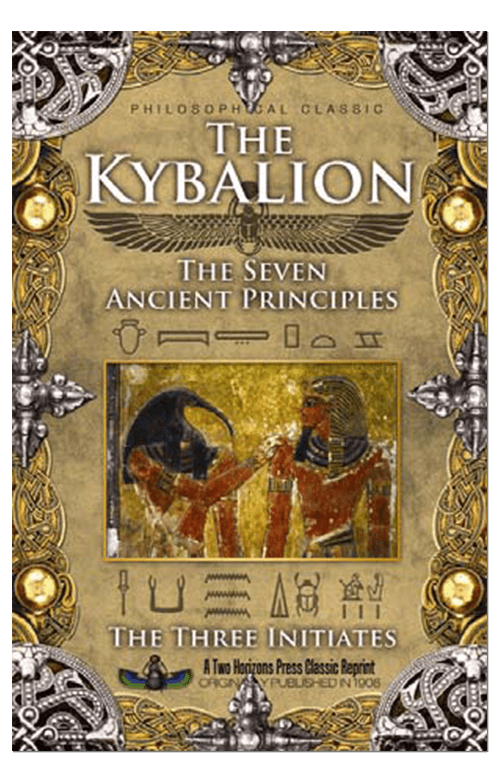 The Kybalion: The Seven Ancient Principles