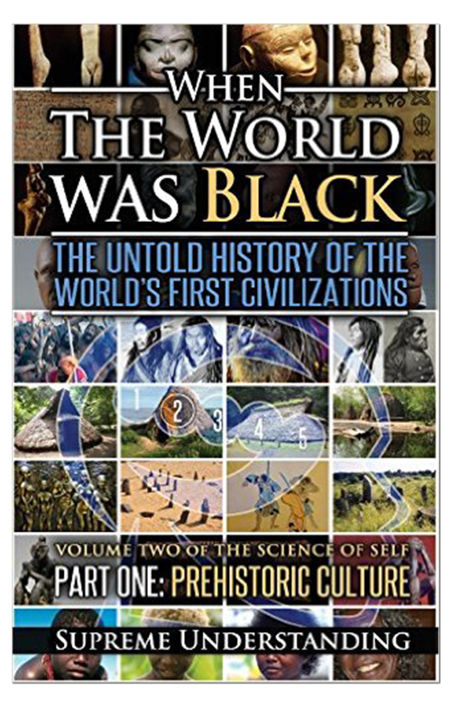When the World Was Black Part One: The Untold History of the World’s First Civilizations | Prehistoric Culture
