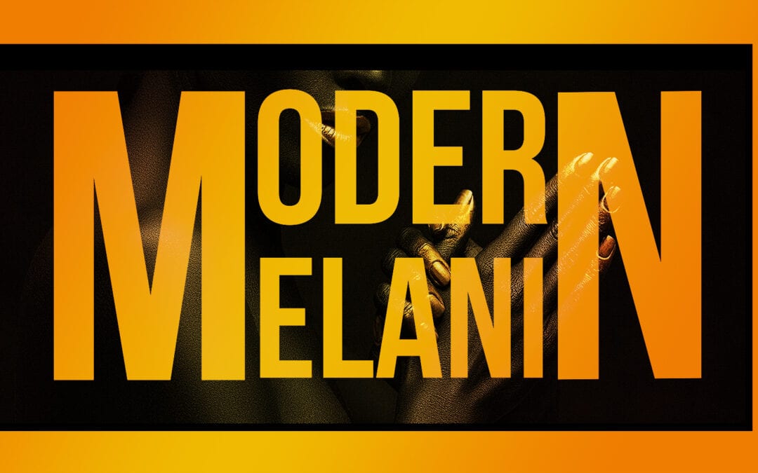 Modern Melanin – now streaming on Anchor and Spotify